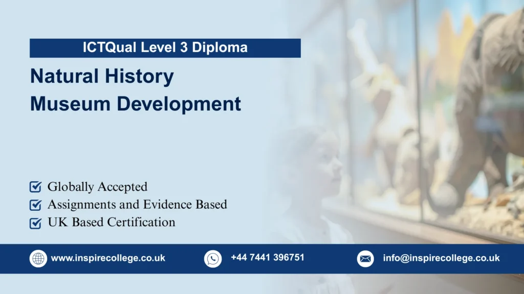 ICTQual Level 3 Diploma in Natural History Museum Development