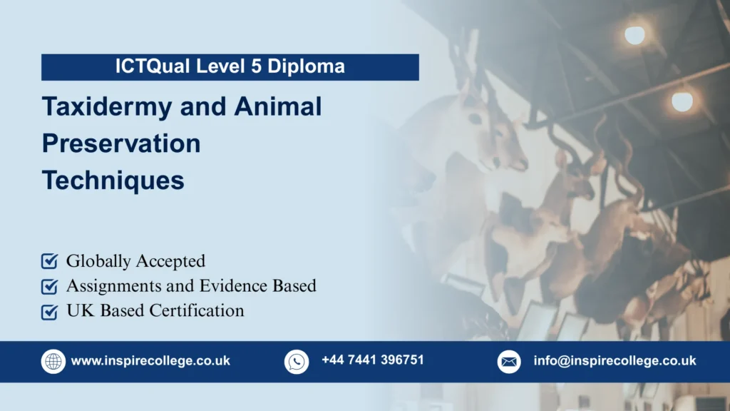 ICTQual Level 5 Diploma in Taxidermy and Animal Preservation Techniques
