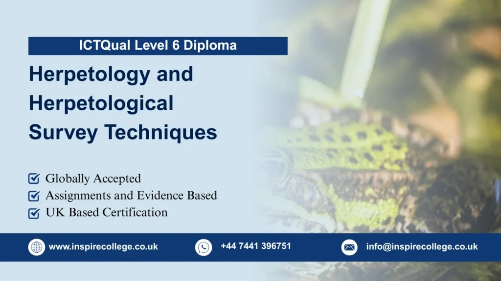 ICTQual Level 6 Diploma in Herpetology and Herpetological Survey Techniques