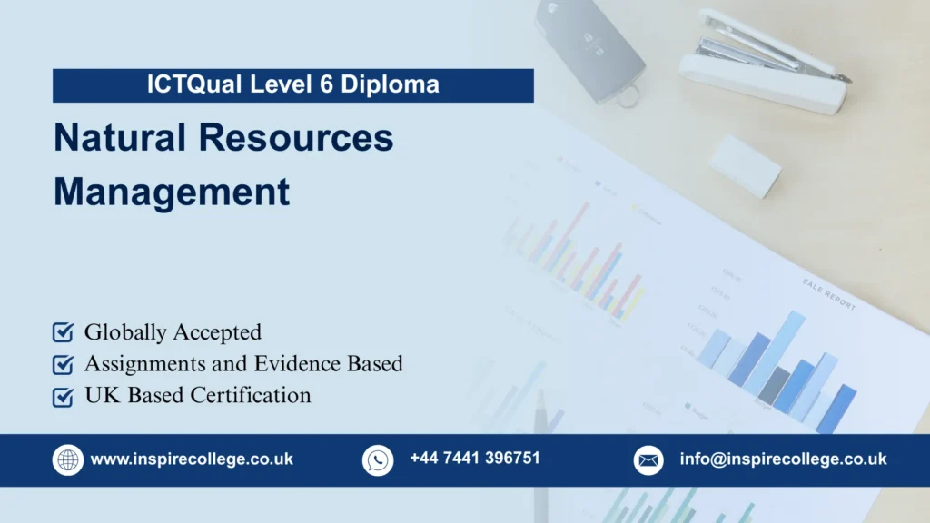 ICTQual Level 6 Diploma in Natural Resources Management