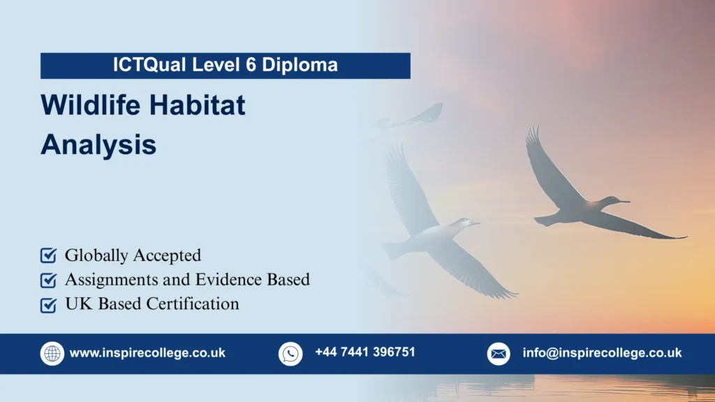 ICTQual Level 6 Diploma in Wildlife Habitat Analysis