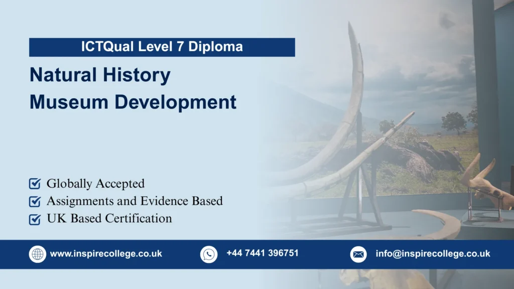 ICTQual Level 7 Diploma in Natural History Museum Development