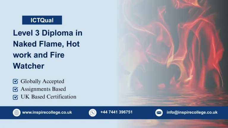 ICTQual Level 3 Diploma in Naked Flame, Hot work and Fire Watcher