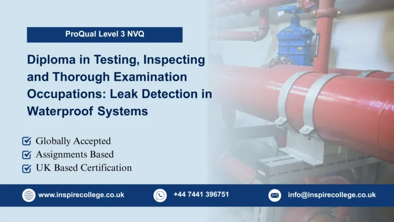 ProQual Level 3 NVQ Diploma in Testing, Inspecting and Thorough Examination Occupations: Leak Detection in Waterproof Systems