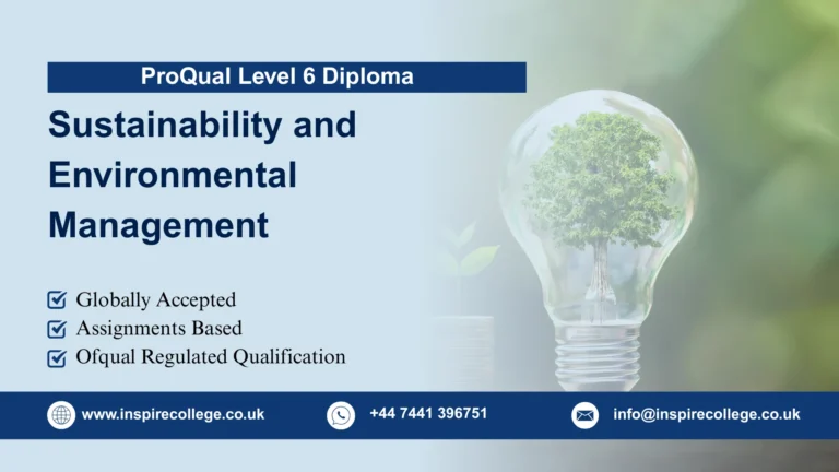 ProQual Level 6 Diploma in Sustainability and Environmental Management