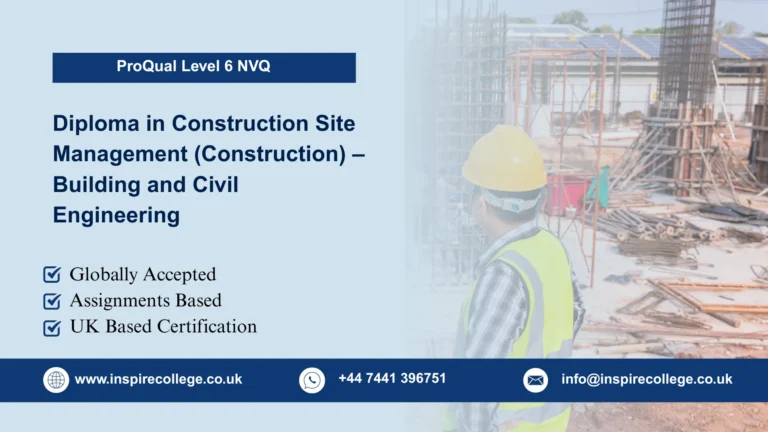 ProQual Level 6 NVQ Diploma in Construction Site Management (Construction) – Building and Civil Engineering