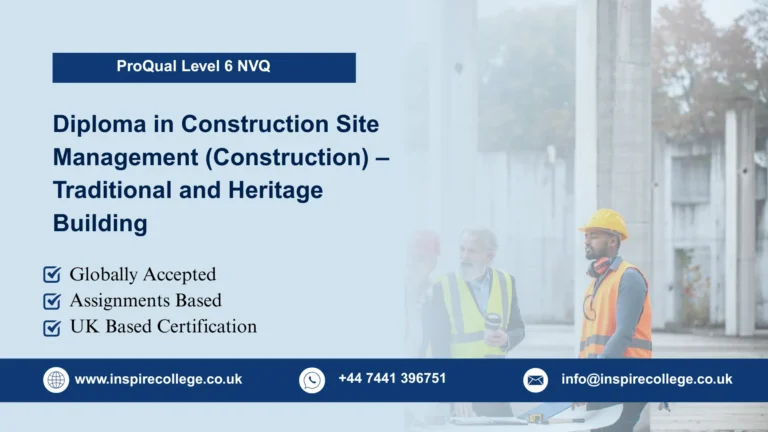 ProQual Level 6 NVQ Diploma in Construction Site Management (Construction) – Traditional and Heritage Building