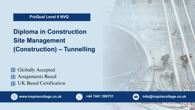 ProQual Level 6 NVQ Diploma in Construction Site Management (Construction) – Tunnelling